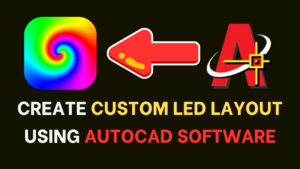 How to Create a Custom LED Layout using AutoCAD Software