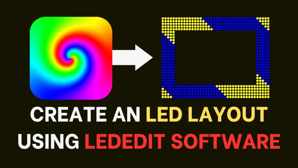 How to Create LED Layout Using LEDEdit Software 6 How to Create an LED Layout Using LEDEdit Software